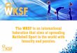 The WKSF is an international federation that aims at ... · The WKSF is an international federation that aims at spreading Kettlebell Sport in the world with tenacity and passion