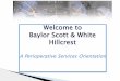 Welcome to Baylor Scott & White Hillcrest...• Is responsible for maintaining the integrity, safety and efficiency of the sterile field ... • General, GYN, and Oncology • Pediatrics