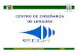 CENTRO DE ENSEÑANZA DE LENGUASweb.uaemex.mx/SGCUAEMex/pdf/SecExtVin/CELe/SegConvExtCELe...diferentes lenguas con un profesorado altamente calificado y capacitado para la enseñanza