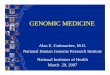 GENOMIC MEDICINE - National Human Genome Research ... · genome • Elucidate the organization of genetic networks & protein pathways • Develop a detailed understanding of the heritable