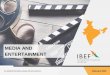 MEDIA AND ENTERTAINMENT - IBEF...3 Media and Entertainment For updated information, please visit EXECUTIVE SUMMARY Indian television market has a opportunity of catering to 100 million