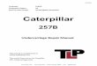 Caterpillar 257B Complete Undercarriage Repair …trackloaderparts.com/pdf/755035900/4607580422/cat_257b...Undercarriage Repair Manual Track Loader Parts 6543 Chupp Road Atlanta, Georgia