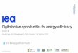 Digitalisation opportunities for energy efficiency · Digitalisation opportunities for energy efficiency Session 8 Kevin Lane, IEA; Peter Bennich, SEA –Pretoria, 15 October 2019
