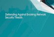 Defending Against Evolving Network Security Threats - FireEye...©2018 FireEye Network Security Today Sophisticated Hiding in plain sight Credential reuse Rapid evasion creation Persistent