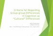 Criteria for Regarding Group-group Differences in Cognition asjbg1/Criteria-for-culture.pdf · Defining culture simply in terms of sharing – like a disease that has some distribution
