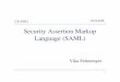 Security Assertion Markup Language (SAML)bultan/courses/595-W06/SAML.pdf · 3 SAML: The Big Picture •Is another XML-based Standard •Is a framework for exchanging security information