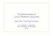 Fundamentals of Linux Platform Securitycja/LPS12b/lectures/lps-10.pdfFundamentals of Linux Platform Security Module 10 Platform Security . Roadmap • Real-World Linux Security •