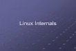 Linux Internals 1day - Asia OSS · Low-level initialisation is performed by asm code. High-level C initialisation. 1.3 Booting: BIOS POST The power supply starts the clock generator