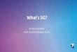 What’s 5G? - APP Securities · Source: Australian Mobile Telecommunications Association (AMTA) in association with the GSMA and Mobile and Wireless Forum (MWF). Software defined