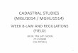 CADASTRAL STUDIES (MGU1014 / MGHU1514) · cadastral studies (mgu1014 / mghu1514) week 8-law and regulations (field) sr dr.tan liat choon 07-5530844 016-4975551 1