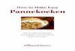 How to Make Easy Pannekoeken - WordPress.com · How to Make Easy Pannekoeken Pannekoeken are easy—as easy as a pancake. In fact, there is less prep time than with pancakes—mix