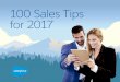 100 Sales Tips for 2017 - a.sfdcstatic.com...Rohan Ayyar, Digital Marketing Head, E2M #16 Know your targets and make sure you’re available to them. As you attend or exhibit at events,