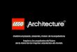 Celebra el pasado, presente y futuro de la arquitectura ... · Cada set de LEGO Architecture contiene un libreto con instrucciones de construcción paso a paso, precedidas de material