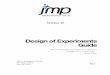 Design of Experiments Guide - SAS Support€¦ · Design of Experiments Guide. ... NEIL HODGSON DISCLAIMS ALL WARRANTIES WITH REGARD TO THIS SOFTWARE, INCLUDING ALL ... permitted