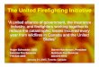 The United Firefighting Initiative · The United Firefighting Initiative “A united alliance of government, the insurance industry, and firefighters working together to reduce the