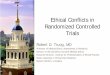 Ethical Conflicts in Randomized Controlled Trials · 2015-11-02 · Ethical Conflicts in Randomized Controlled Trials Robert D. Truog, MD Professor of Medical Ethics, Anaesthesia,