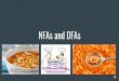 NFAs and DFAscpennycu/2019-2020/Spring...Deterministic vs. Nondeterministic Finite Automata Everything discussed thus far was deterministic, thus a DFA Now, we will expand DFAs to