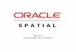 May 2011 Oracle Spatial User Conference · • 2 week sample – 8 hours vs 5 minutes on Exadata . Massive Spatial Ingest With Spatial Index Enabled . High Ingest Rates – Another