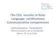 Communicative competences The CLIL teacher in Italy ... · An enthusiast of new teaching approaches A prototype of the successful international teacher A professional new-technologies