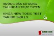 KHÓA NEW TOEIC TEST TAKING SKILLStoeic.smartcom.vn/help/new4t-guide.pdf · Quy định thời gian vàthời lượng đào tạo-Thời lượng đàotạokhóa NEW TOEIC TEST TAKING