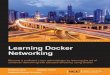Learning Docker Networking · Docker networking options are also covered in this chapter. Chapter 4, Networking in a Docker Cluster, explains Docker networking in depth using various