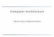Computer Architecture - ocw.snu.ac.krocw.snu.ac.kr/sites/default/files/NOTE/7105.pdf · Computer Architecture & Network Lab 2 Outline Disadvantages of the Single-cycle implementation