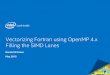 Vectorizing Fortran using OpenMP 4.x Filling the ... - Intel · Vectorizing Fortran using OpenMP 4.x Filling the SIMD Lanes Ronald W Green May 2015. ... Intel® Streaming SIMD Extensions