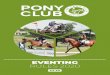 EVENTING RULES 2020 · THE PONY CLUB EVENTING OBJECTIVES Eventing provides The Pony Club with a competition requiring courage, determination and all-round riding ability on the part