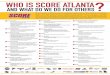 WHO IS SCORE ATLANTA · 2018-01-18 · WHO IS SCORE ATLANTA AND WHAT DO WE DO FOR OTHERS? Score Atlanta, a full-service sports marketing company born in late 2004, is the definitive