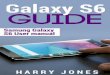Galaxy S6 Guide - ... “Galaxy S6 Guide: Galaxy S6 User Manual”. This book contains instructions on how to operate a Samsung Galaxy S6 for first time users. This book tackles on