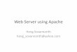 Web Server using Apache - Heng Sovannarith · •Apache HTTP Server is an open-source HTTP server for modern operating systems including UNIX and Windows NT. •"Apache" is the name