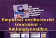 Empirical antibacterial treatment - Aminoglycosides · comparing beta-lactam monotherapy vs. beta-lactam-aminoglycoside combination therapy for high-risk febrile neutropenia included