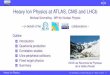 Heavy Ion Physics at ATLAS, CMS and LHCb · 2018-02-27 · Heavy Ion Physics at ATLAS, CMS and LHCb Michael Schmelling - MPI for Nuclear Physics – on behalf of the collaborations