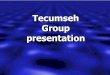 Tecumseh Group presentation · Fasco Motors Ltd. Bangkok, Thailand. Fasco Motors Ltd. Cambridge, Ontario, Canada. Tecumseh Products of Canada Ltd. London, Ontario, Canada. Tecumseh