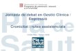 Jornada de debat en Gestió Clínica / Depressió Cronicitat ...gestor.camfic.cat/Uploads/ITEM_1733_EBLOG_2542.pdf · Implantar de processos clínics integrats per les patologies