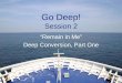 Go Deep! Deep! 2 … · John 15: 1 – 17 If you keep my commandments, you will remain in my love, just as I have kept my Father's commandments and remain in His love. I have told