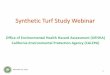 Synthetic Turf Study Webinar - OEHHA...Nov 16, 2015  · •New crumb rubber, artificial grass blades, playground mats •In-field crumb rubber and artificial grass blades •Air sample