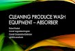CLEANING PRODUCE WASH EQUIPMENT ABSORBER•Cleaning the absorber starts with the plate connecting it to the brush washer •Each line of donuts must be cleaned 30-45min •Underside