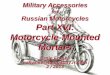 for Russian Motorcycles Part XVI: Motorcycle-Mounted Mortars XVII Motorcycle... · 2017-08-26 · Military Accessories for Russian Motorcycles •Reminder of WW-II Heritage: Militarization