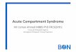 Acute Compartment Syndrome - Royal Orthopaedic ... Acute Compartment Syndrome Osseo-fascial compartment