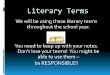 Literary Terms - Strongsville City Schools€¦ · Literary Terms We will be using these literary terms ... be RESPONSIBLE!! We will use the following terms: Character Antagonist