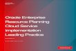 Oracle ERP Cloud Service Implementation Leading Practice ... · assist customers with new Oracle Enterprise Resource Planning (ERP) Cloud Service implementations. It is a living document