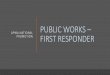PUBLIC WORKS – FIRST RESPONDERnorthernca.apwa.net/Content/Chapters/northernca.apwa.net...AMERICAN PUBLIC WORKS ASSOCIATION APWA INTRODUCES THE NATIONAL PUBLIC WORKS FIRST RESPONDER