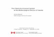 The Chemistry-Forecast System at the Meteorological Service of … · 2016-02-17 · The Chemistry-Forecast System at the Meteorological Service of Canada Richard Ménard Meteorological