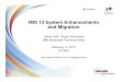 IMS 13 System Enhancements and Migration...IMS System Topics • IMS Connect Enhancements • Concurrent Application Threads • Reduced Total Cost of Ownership (TCO) • IMS Command