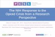 The NIH Response to the Opioid Crisis from a Research Perspective · 2019-04-04 · 1 The NIH Response to the Opioid Crisis from a Research Perspective Wilson M. Compton, M.D., M.P.E.,