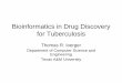 Bioinformatics in Drug Discovery for Tuberculosis - TAMU College … · 2020-03-21 · – funded by TB GlobalAlliance – compound we designed has efficacy in preclinical trials