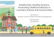 Healthy Kids Healthy AmericaHealthy Kids, Healthy America: Preventing Childhood Obesity in LiiLouisiana Sh lSchools and CitiCommunities Pam Romero Louisiana Council on Obesity Prevention