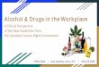 Alcohol & Drugs in the Workplace · Alcohol & Drugs in the Workplace A Clinical Perspective of the New Guidelines from. the Canadian Human Rights Commission. HRPA 2018 | Paul Gardiner,