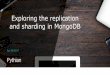 Exploring the replication and sharding in MongoDB€¦ · Overview • What is replica set, how replication works, replication concepts • Replica set features, deployment architectures